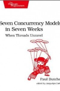 Книга Seven Concurrency Models in Seven Weeks: When Threads Unravel