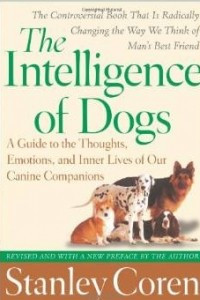 Книга The Intelligence of Dogs: A Guide to the Thoughts, Emotions, and Inner Lives of Our Canine Companions