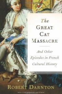 Книга The Great Cat Massacre and Other Episodes in French Cultural History