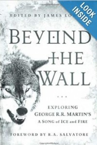 Книга Beyond the Wall: Exploring George R. R. Martin's A Song of Ice and Fire, From A Game of Thrones to A Dance with Dragons