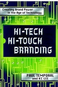 Книга Hi-Tech Hi-Touch Branding : Creating Brand Power in the Age of Technology