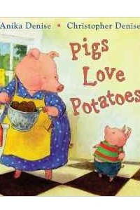 Книга Pigs Love Potatoes