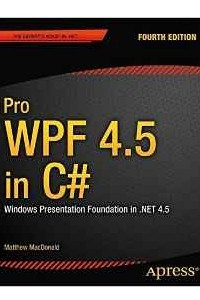 Книга Pro Wpf 4.5 in C#: Windows Presentation Foundation in .Net 4.5 (Professional Apress)