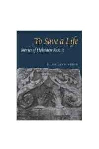 Книга To Save a Life: Stories of Holocaust Rescue