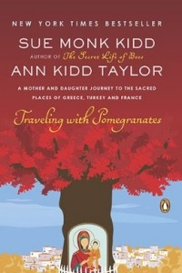 Книга Traveling with Pomegranates: A Mother and Daughter Journey to the Sacred Places of Greece, Turkey, and France