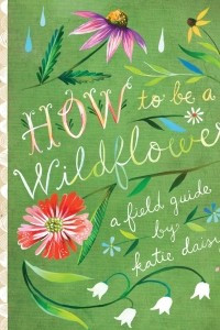 Книга How to Be a Wildflower