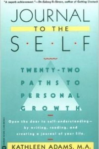 Книга Journal to the Self: Twenty-Two Paths to Personal Growth - Open the Door to Self-Understanding by Writing, Reading, and Creating a Journal