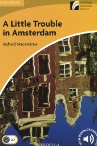 Книга A Little Trouble in Amsterdam: Level A2: Elementary/Lower-Intermediate: With Downloadable Audio
