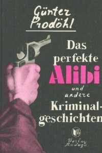 Книга Das perfekte Alibi und andere Kriminalgeschichten