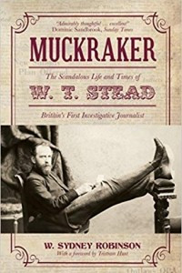 Книга Muckraker: The Scandalous Life and Times of W. T. Stead, Britain's First Investigative Journalist