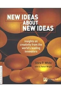Книга New Ideas About New Ideas: Insights on Creativity from the World's Leading Innovators