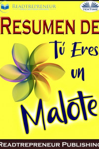 Книга Resumen De Tú Eres Un Malote