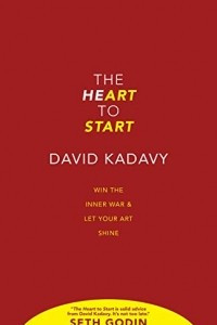Книга The Heart To Start: Win the Inner War & Let Your Art Shine
