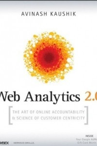 Книга Web Analytics 2.0: The Art of Online Accountability and Science of Customer Centricity