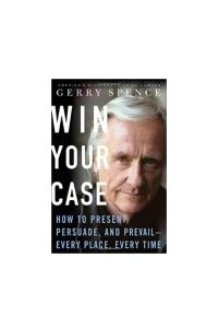 Книга Win Your Case: How to Present, Persuade, and Prevail--Every Place, Every Time