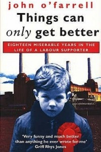 Книга Things Can Only Get Better: Eighteen Miserable Years in the Life of a Labour Supporter, 1979-1997
