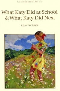 Книга What Katy Did at School & What Katy Did Next