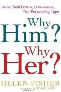 Книга Why Him? Why Her? Finding Real Love By Understanding Your Personality Type