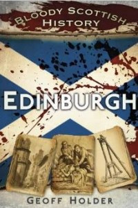 Книга Bloody Scottish History Edinburgh (Bloody History)