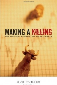 Книга Making a Killing: The Political Economy of Animal Rights