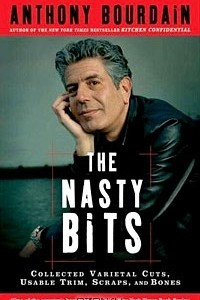 Книга The Nasty Bits: Collected Varietal Cuts, Usable Trim, Scraps, and Bones