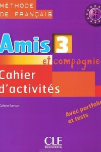 Книга Amis et compagnie 3: Cahier d'activites A1, B1