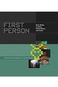 Книга First Person : New Media as Story, Performance, and Game