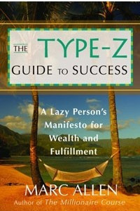 Книга The Type-Z Guide to Success : A Lazy Person's Manifesto to Wealth and Fulfillment