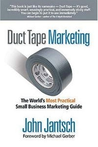 Книга Duct Tape Marketing: The World's Most Practical Small Business Marketing Guide