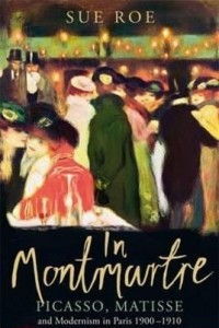 Книга In Montmartre: Picasso, Matisse and Modernism in Paris 1900-1910
