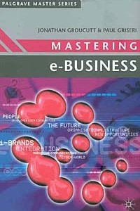 Книга Mastering E-Business (Palgrave Master Series)