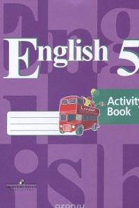 Книга English 5: Activity Book / Английский язык. 5 класс. Рабочая тетрадь