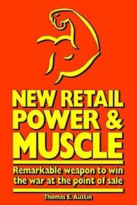 Книга New Retail Power and Muscle : Remarkable weapon to win the war at the point of sale, beyond clicks-and-mortar