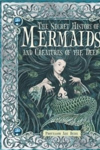 Книга The Secret History of Mermaids