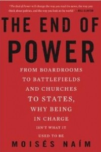 Книга The End of Power: From Boardrooms to Battlefields and Churches to States, Why Being In Charge Isn't What It Used to Be