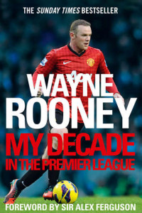 Книга Wayne Rooney: My Decade in the Premier League