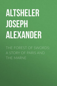 Книга The Forest of Swords: A Story of Paris and the Marne