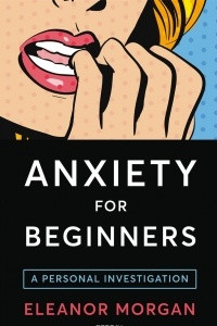 Книга Anxiety for Beginners