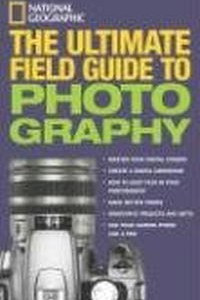 Книга National Geographic: The Ultimate Field Guide to Photography