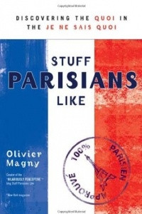 Книга Stuff Parisians Like: Discovering the Quoi in the Je Ne Sais Quoi