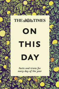 Книга The Times On This Day: Facts and trivia for every day of the year