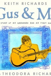 Книга Gus & Me: The Story of My Granddad and My First Guitar