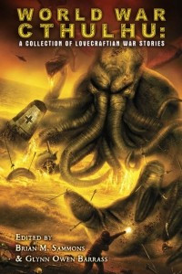 Книга World War Cthulhu: A Collection of Lovecraftian War Stories