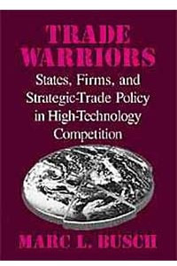 Книга Trade Warriors: States, Firms, and Strategic-Trade Policy in High-Technology Competition