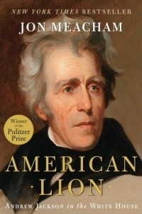 Книга American Lion: Andrew Jackson in the White House