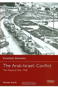 Книга The Arab-Israeli Conflict: The Palestine War 1948