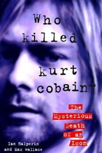 Книга Who Killed Kurt Cobain? The Mysterious Death of an Icon