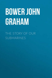 Книга The Story of Our Submarines