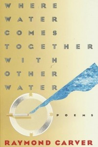 Книга Where Water Comes Together With Other Water: Poems