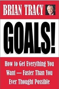Книга Goals!: How to Get Everything You Want Faster Than You Ever Thought Possible